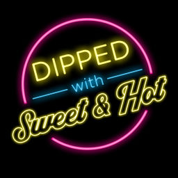 Podcast thumbnail for Dipped With Sweet and Hot