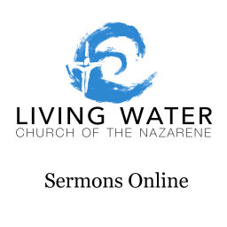 Podcast thumbnail for Living Water Church of the Nazarene Sermons