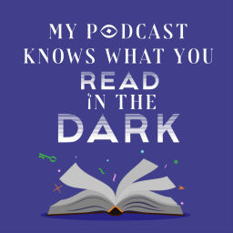 Podcast thumbnail for My Podcast Knows What You Read in the Dark