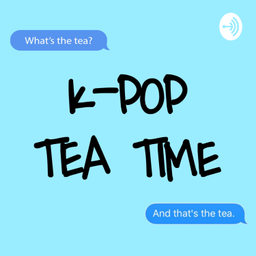 Podcast thumbnail for K-pop Tea Time!