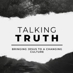 Podcast thumbnail for Talking Truth: Bringing Jesus To A Changing Culture