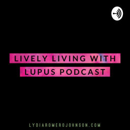 Podcast thumbnail for Lively Living With Lupus