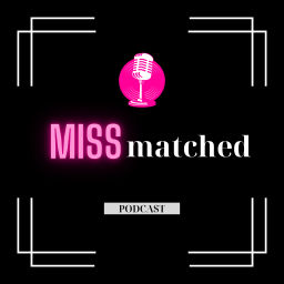 Podcast thumbnail for MISSmatched