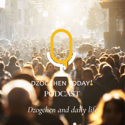 Podcast thumbnail for Dzogchen in everyday life