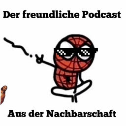 Podcast thumbnail for Der freundliche Podcast aus der Nachbarschaft