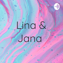 Podcast thumbnail for Lina & Jana