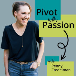 Podcast thumbnail for Pivot with Passion with Penny Casselman