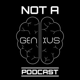 Podcast thumbnail for Not a Genius Podcast