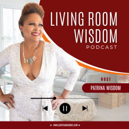 Podcast thumbnail for Living Room Wisdom with Patrina Wisdom