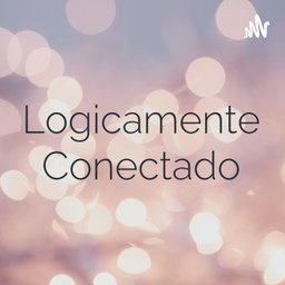 Podcast thumbnail for Logicamente Conectado
