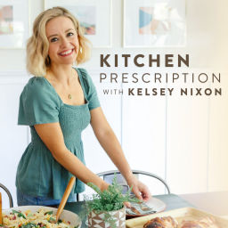 Podcast thumbnail for Kitchen Prescription with Kelsey Nixon