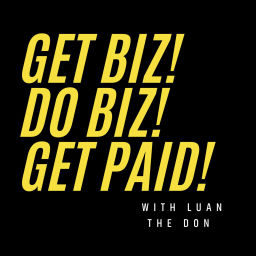 Podcast thumbnail for Get Biz! Do Biz! Get Paid!