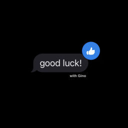 Podcast thumbnail for Good Luck! with Gino