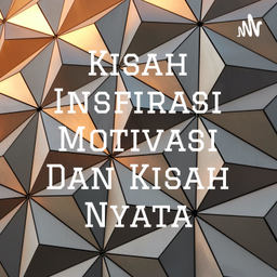 Podcast thumbnail for Kisah Insfirasi Motivasi Dan Kisah Nyata