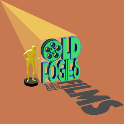 Podcast thumbnail for Old Fogies & Films