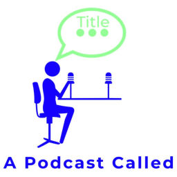 Podcast thumbnail for A Podcast Called Title