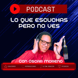 Podcast thumbnail for Lo que escuchas pero no ves