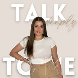 Podcast thumbnail for TALK DEEPLY TO ME