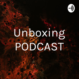 Podcast thumbnail for Unboxing PODCAST