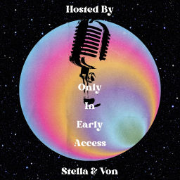 Podcast thumbnail for Only In Early Access
