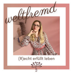Podcast thumbnail for weltfremd - (R)echt erfüllt leben