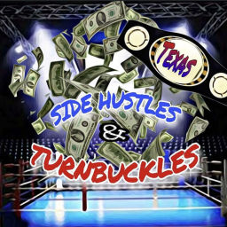 Podcast thumbnail for Side-Hustles And Turnbuckles