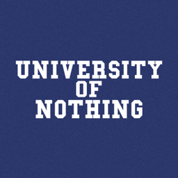 Podcast thumbnail for UNIVERSITY OF NOTHING