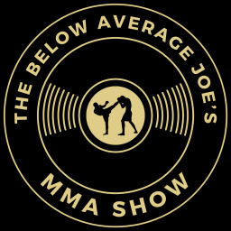 Podcast thumbnail for The Below Average Joe's MMA Show