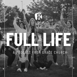 Podcast thumbnail for Full Life with Grace Church Wooster