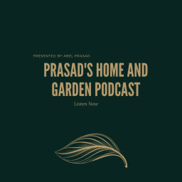 Podcast thumbnail for Prasads Home and Garden Podcast
