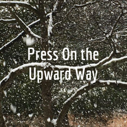 Podcast thumbnail for Press On the Upward Way