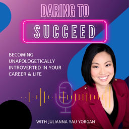 Podcast thumbnail for Daring to Succeed: Becoming unapologetically introverted in your career & life