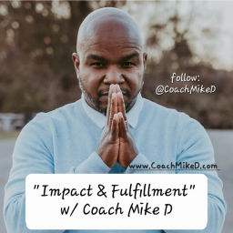 Podcast thumbnail for Impact and Fulfillment with Coach Mike D
