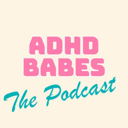 Podcast thumbnail for ADHD Babes: The Podcast