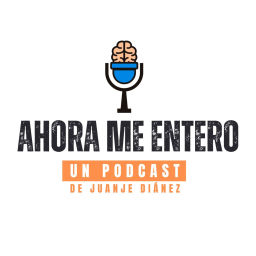 Podcast thumbnail for Ahora me entero