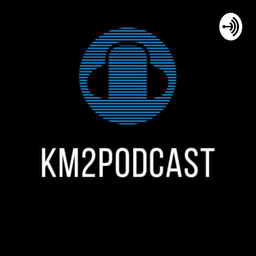 Podcast thumbnail for KM2 Podcast