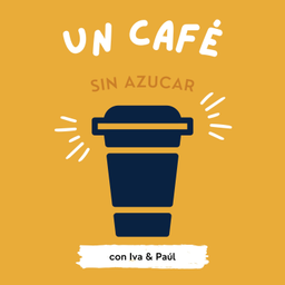 Podcast thumbnail for UN CAFE SIN AZUCAR