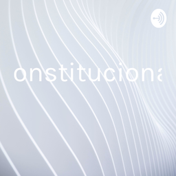 Podcast thumbnail for Constitucional