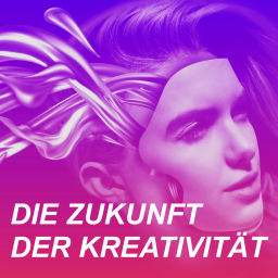 Podcast thumbnail for Die Zukunft der Kreativität