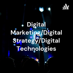 Podcast thumbnail for Digital Marketing/Digital Strategy/Digital Technologies