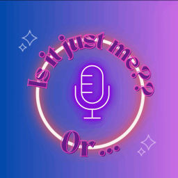 Podcast thumbnail for Is it just me or...?