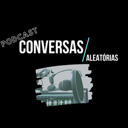 Podcast thumbnail for Conversas Aleatórias