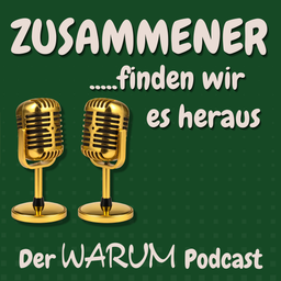 Podcast thumbnail for Zusammener finden wir es heraus. Der WARUM Podcast