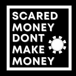 Podcast thumbnail for Scared Money Don't Make Money