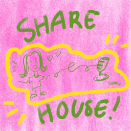Podcast thumbnail for Share House