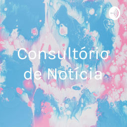 Podcast thumbnail for Consultório de Notícia