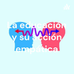 Podcast thumbnail for La educación y su acción empática