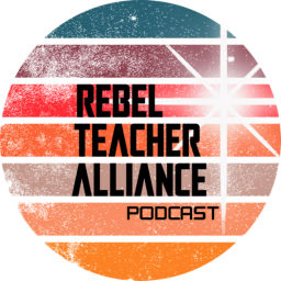 Podcast thumbnail for Rebel Teacher Alliance
