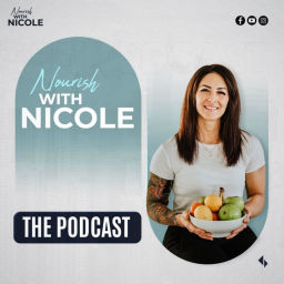Podcast thumbnail for Nourish with Nicole Radio
