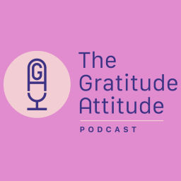 Podcast thumbnail for The Gratitude Attitude Podcast